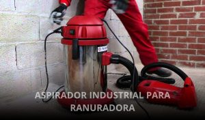 aspirador industrial para ranuradora